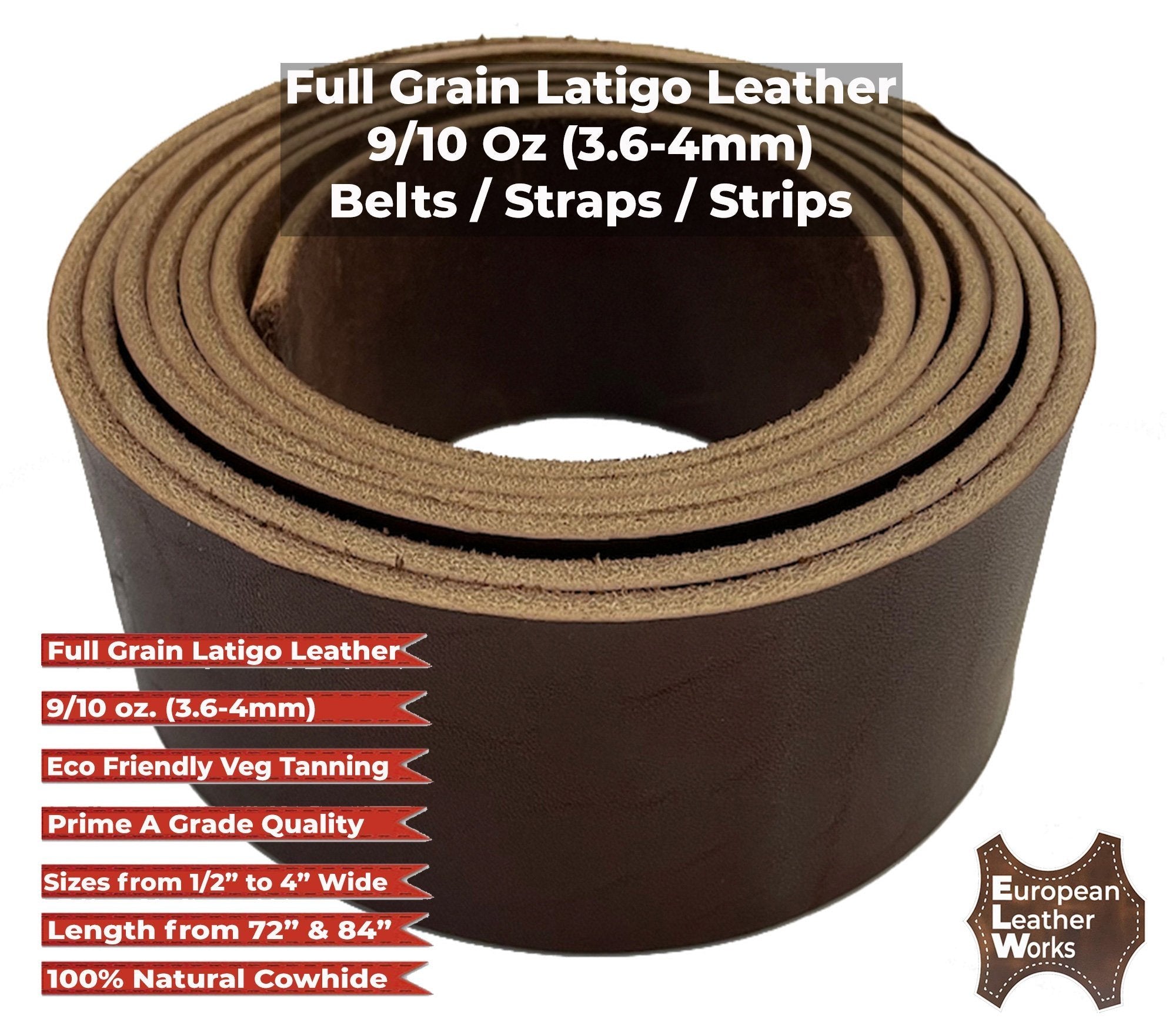 ELW Brown Latigo Leather 9-10oz (3.6-4mm) Straps, Belts, Strips 1/2" to 4" Wide and 72" or 84" Long Full Grain Leather Cowhide Tooling Leather Heavy Weight