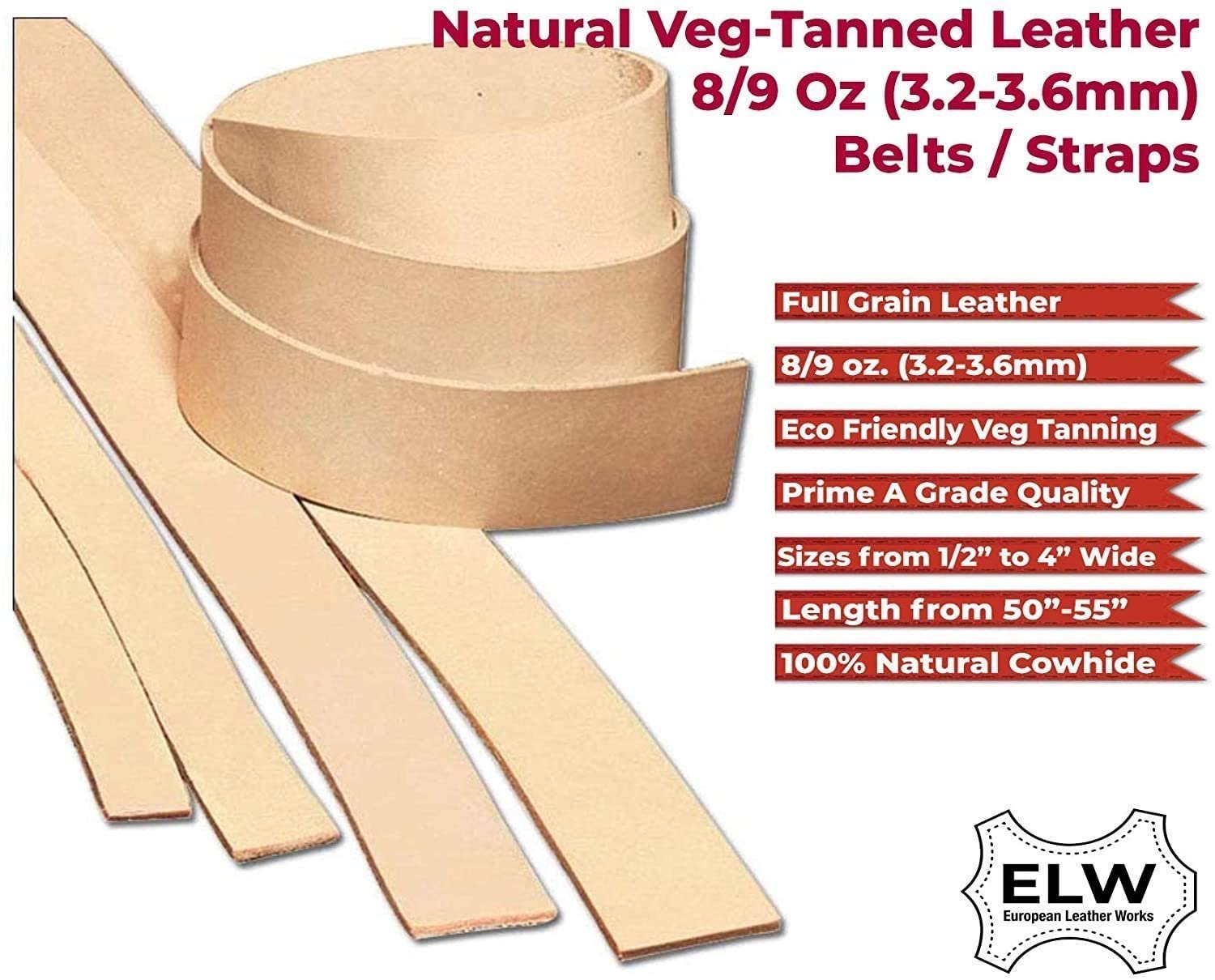 ELW 8/9 oz. (3.2-3.6mm) Thickness Belt-Blanks-Strips-Straps from 1" to 10" Wide and Lengths to 84" Import Tooling Full Grain Natural Cowhide Veg Tanned Leather